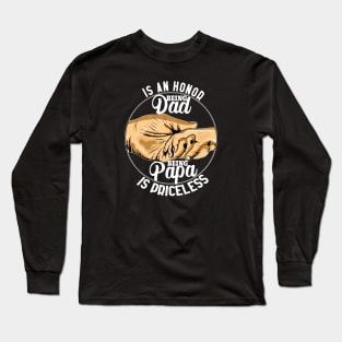 Being Dad Is An Honor Being Papa Is Priceless Long Sleeve T-Shirt